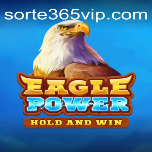 EaglePower: The New Sensation on SORTE365.Games Platform